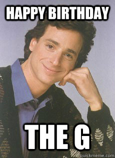 Happy Birthday The g  Bob saget