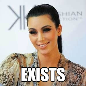  Exists -  Exists  Scumbag Kim Kardashian