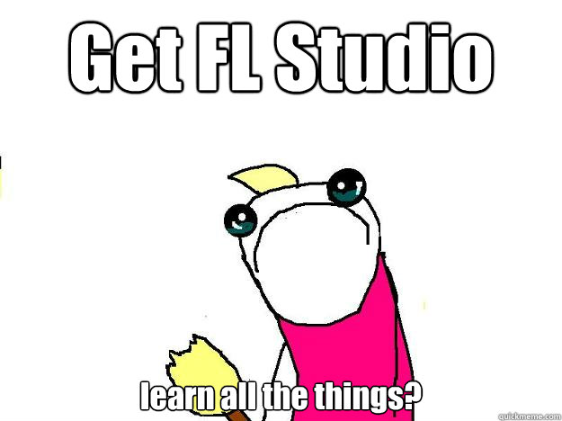 Get FL Studio learn all the things?  All The Things