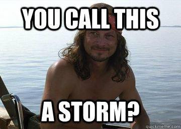 You call this  a storm? - You call this  a storm?  Misc