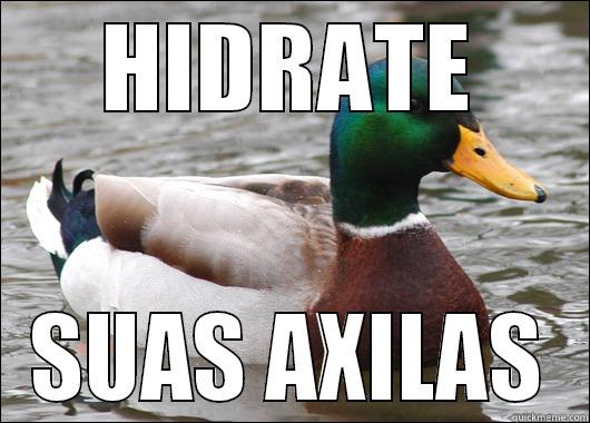 HIDRATE SUAS AXILAS Actual Advice Mallard