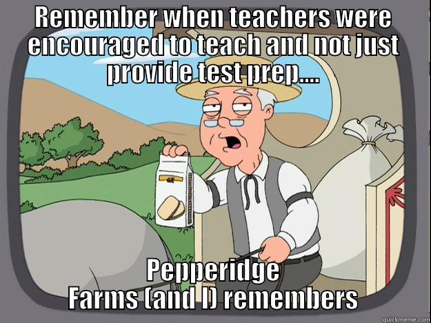 Teaching today.... - REMEMBER WHEN TEACHERS WERE ENCOURAGED TO TEACH AND NOT JUST PROVIDE TEST PREP.... PEPPERIDGE FARMS (AND I) REMEMBERS Pepperidge Farm Remembers