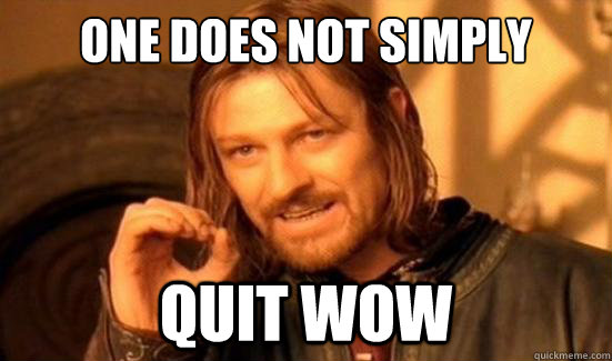 One Does Not Simply quit Wow  Boromir