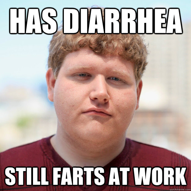 has diarrhea still farts at work  