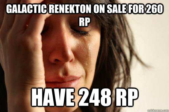 galactic renekton on sale for 260 rp have 248 rp  First World Problems