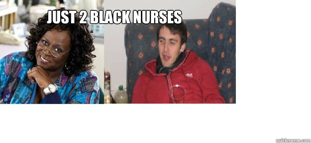 Just 2 Black Nurses  Black Nurse