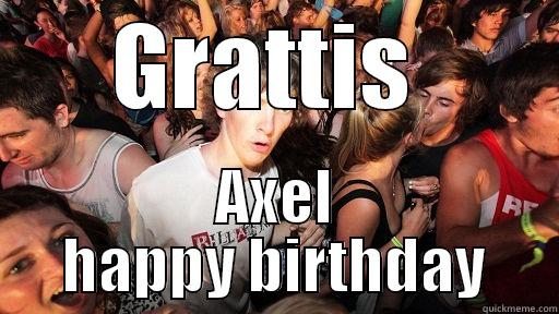 Grattis på födelsedag - GRATTIS  AXEL HAPPY BIRTHDAY Sudden Clarity Clarence