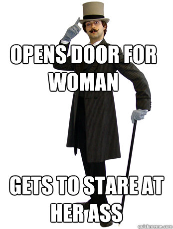 Opens door for woman Gets to stare at her ass  