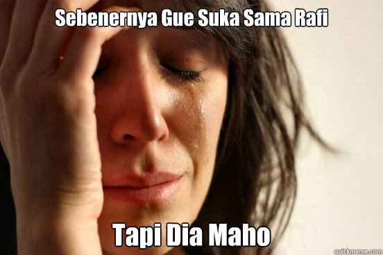 Sebenernya Gue Suka Sama Rafi Tapi Dia Maho  First World Problems