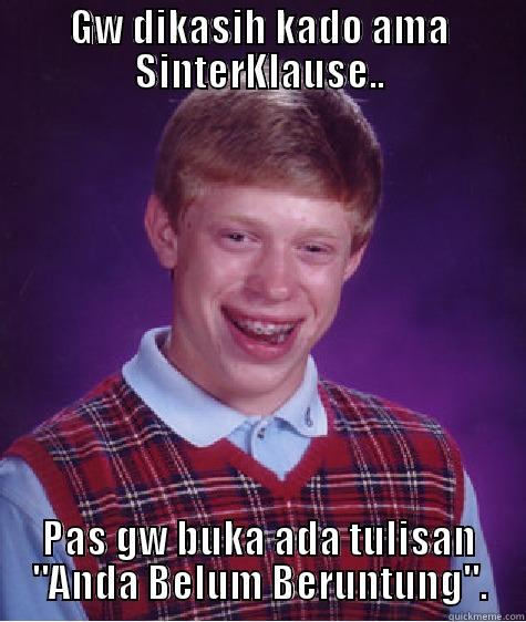 GW DIKASIH KADO AMA SINTERKLAUSE.. PAS GW BUKA ADA TULISAN 