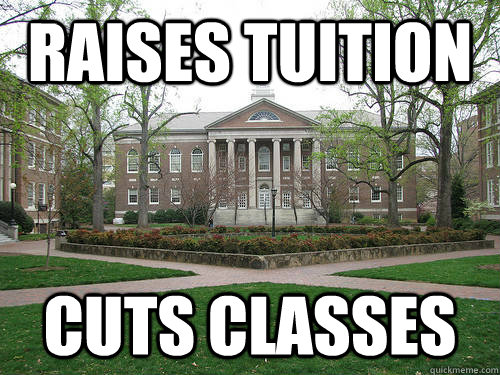 Raises tuition cuts classes  Scumbag University