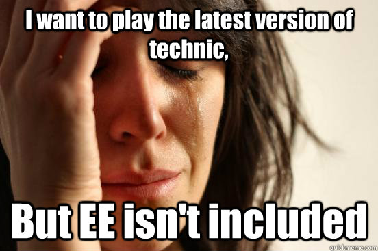 I want to play the latest version of technic, But EE isn't included  First World Problems