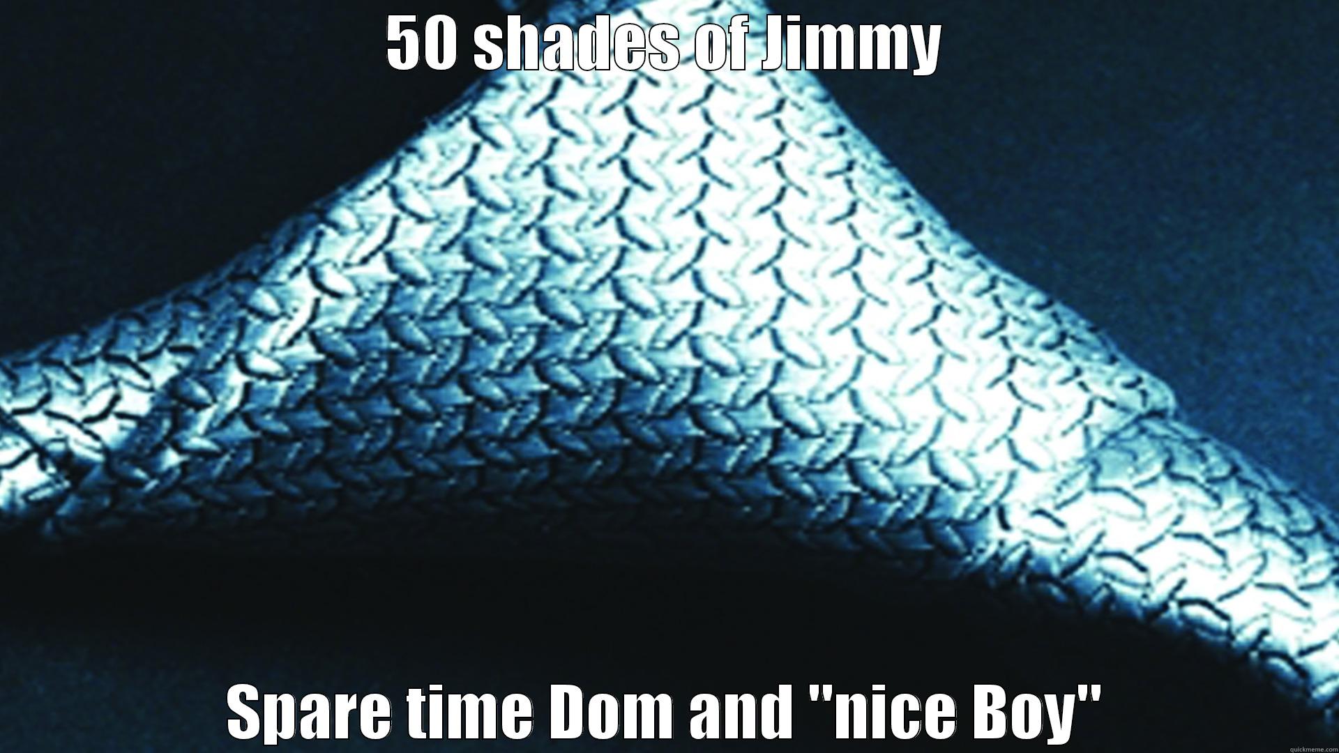 50 SHADES OF JIMMY SPARE TIME DOM AND 