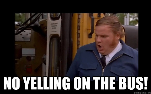  No yelling on the bus! -  No yelling on the bus!  Misc