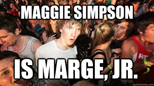 Maggie Simpson is Marge, Jr.  Sudden Clarity Clarence