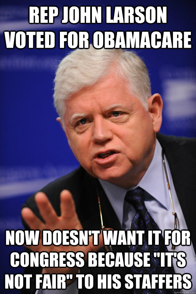 rep john larson voted for obamacare now doesn't want it for congress because 