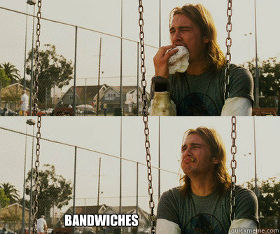  bandwiches  First World Stoner Problems
