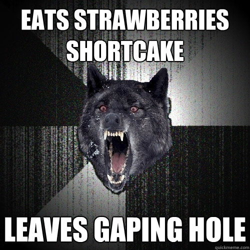 eats strawberries shortcake leaves gaping hole   Insanity Wolf