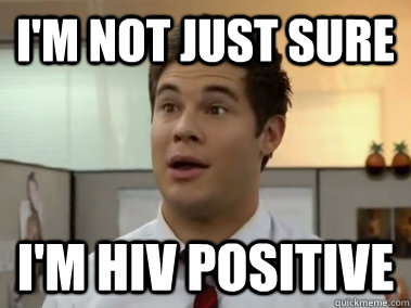 Image result for I am HIV Positive memes