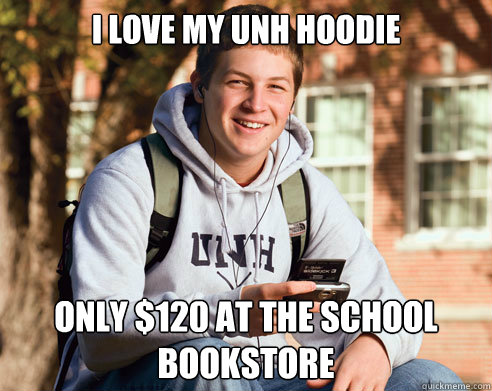 I love my UNH hoodie Only $120 at the school bookstore  College Freshman