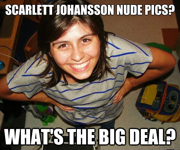 Scarlett Johansson nude pics? What's the big deal? - Scarlett Johansson nude pics? What's the big deal?  AcyAlexa