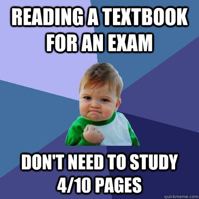 reading a textbook for an exam don't need to study 4/10 pages   Success Kid