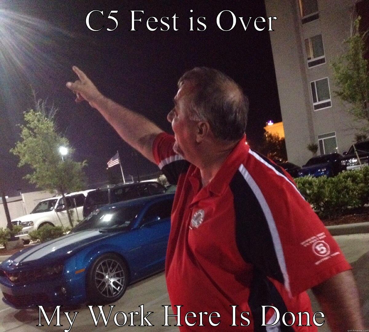 C5 FEST IS OVER MY WORK HERE IS DONE Misc