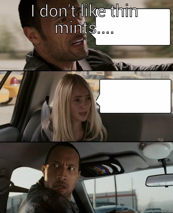 I have some thin mints in the back if you're hungry - I DON'T LIKE THIN MINTS....  The Rock Driving