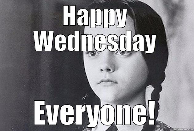 HAPPY WEDNESDAY EVERYONE! Misc