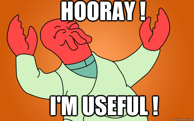 Hooray ! I'm useful !  Zoidberg is popular