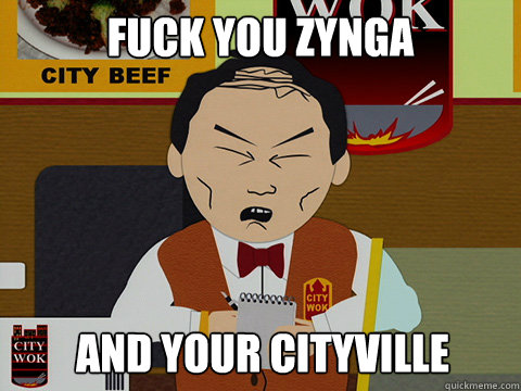 Fuck You Zynga And your Cityville  