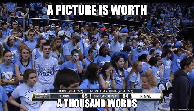 a picture is worth a thousand words  UNC Loses