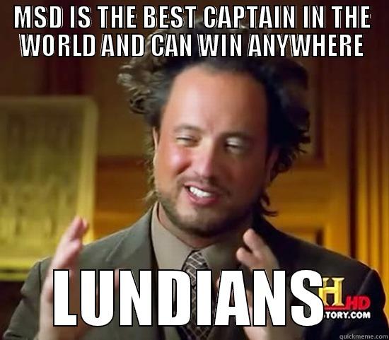 MSD IS THE BEST CAPTAIN IN THE WORLD AND CAN WIN ANYWHERE LUNDIANS Ancient Aliens