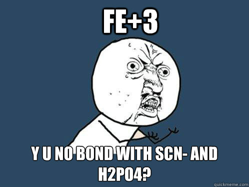 Fe+3 y u no bond with SCN- and H2PO4?   Y U No