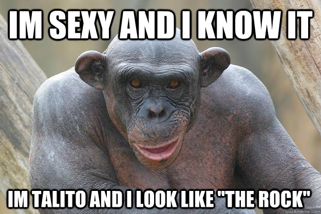 Im sexy and i know it Im talito and I look like 
