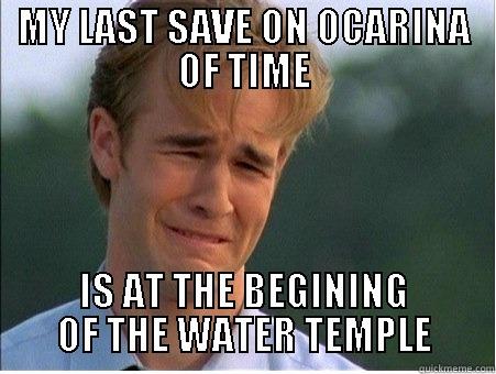 MY LAST SAVE ON OCARINA OF TIME IS AT THE BEGINNING OF THE WATER TEMPLE 1990s Problems
