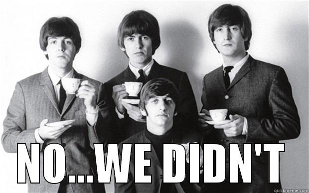  NO...WE DIDN'T Misc