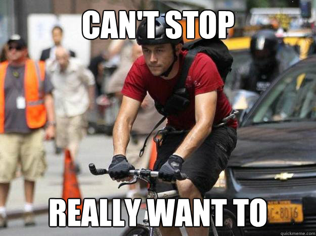 can't stop really want to  Premium Rush