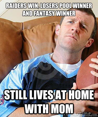 Raiders win, losers pool winner and fantasy winner still lives at home with mom  Fantasy Football Guy