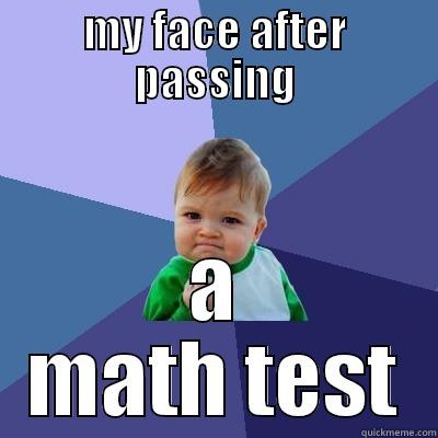MY FACE AFTER PASSING A MATH TEST Success Kid