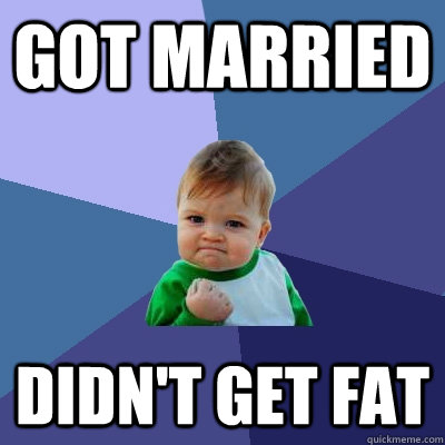 Got Married didn't get fat  Success Kid