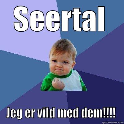 SEERTAL JEG ER VILD MED DEM!!!! Success Kid