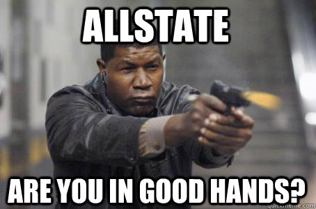ALLSTATE Are you in good hands? - ALLSTATE Are you in good hands?  The Allstate Guy