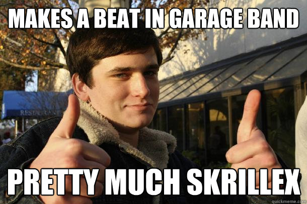 MAKES A BEAT IN GARAGE BAND PRETTY MUCH SKRILLEX  