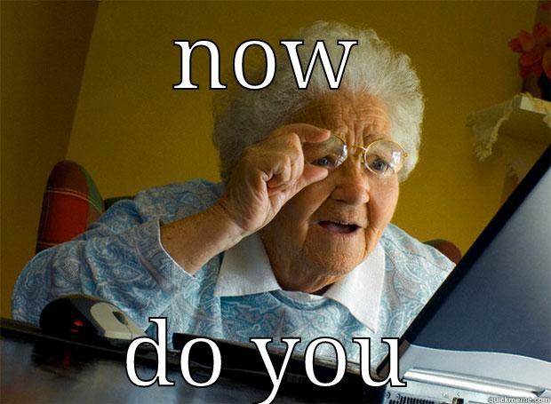 NOW DO YOU Grandma finds the Internet