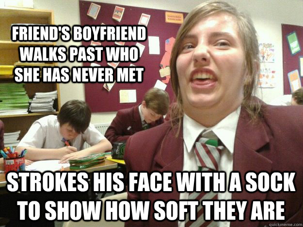 friend's boyfriend walks past who she has never met strokes his face with a sock to show how soft they are  