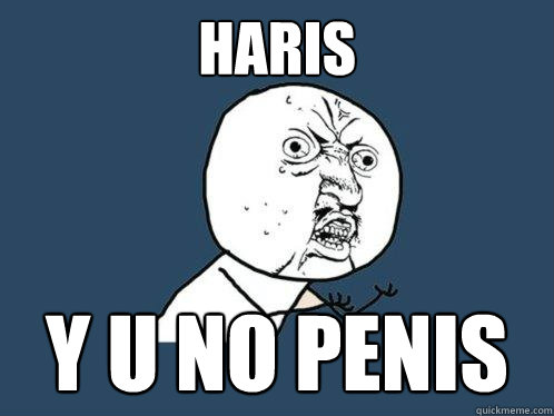 Haris y u no penis  Y U No