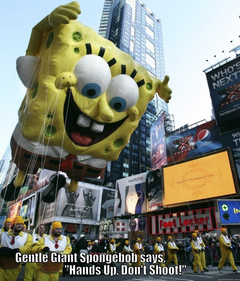  GENTLE GIANT SPONGEBOB SAYS,                                                        