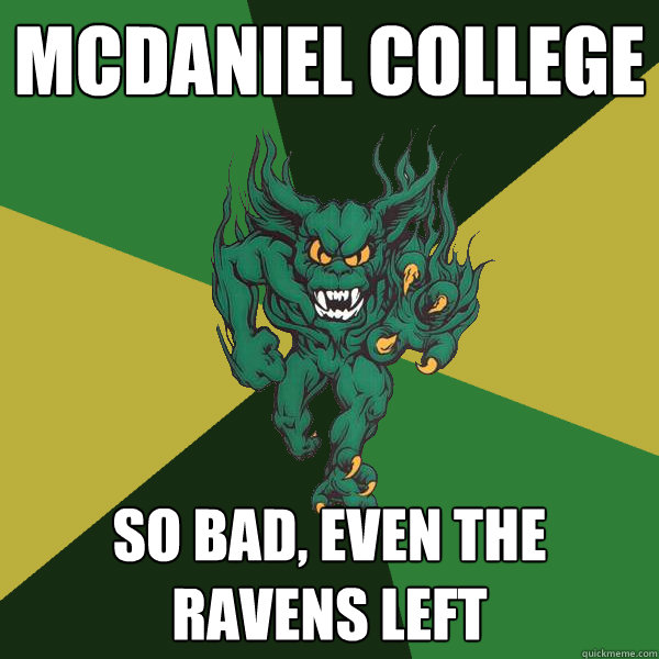 McDaniel College so bad, even the Ravens left  Green Terror