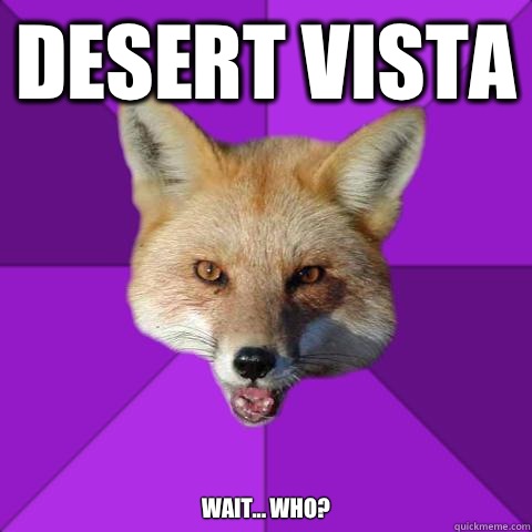 Desert Vista Wait... Who?  Forensics Fox